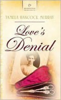 Love's Denial - Tamela Hancock Murray