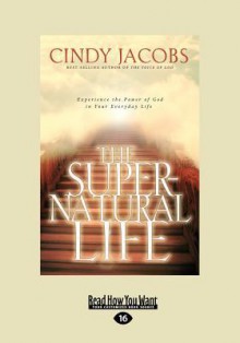 The Supernatural Life (Large Print 16pt) - Cindy Jacobs