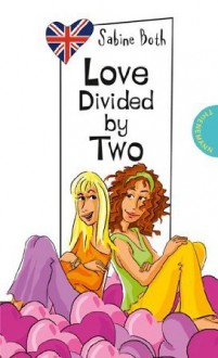 Love Divided by Two - Sabine Both, Helena Ragg-Kirkby