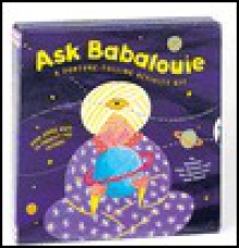 Ask Babalouie [With Tell-Tale Cards, Think Blots and Flexi Fortune Flipper and Weather or Not, Spin the Genie, Wo - Dale Gottlieb, Jane Burns