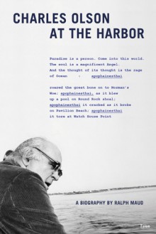 Charles Olson at the Harbor - Ralph Maud