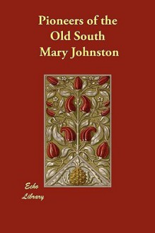 Pioneers of the Old South - Mary Johnston