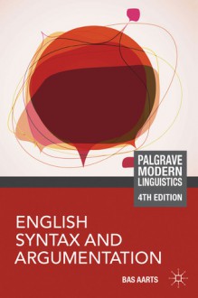 English Syntax and Argumentation - Bas Aarts