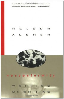 Nonconformity: Writing on Writing - Nelson Algren, Daniel Simon