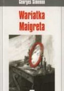 Wariatka Maigreta - Georges Simenon