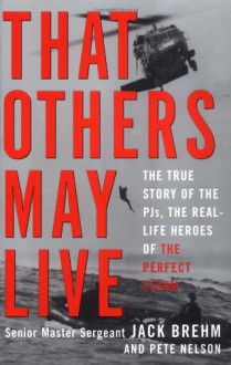 That Others May Live: The True Story of the PJs, the Real Life Heroes of the Perfect Storm - Jack Brehm, Pete Nelson