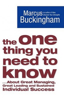 The One Thing You Need To Know - Marcus Buckingham