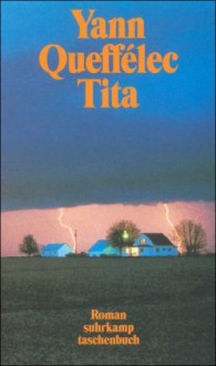 Tita: Roman (suhrkamp taschenbuch) - Yann Queffélec, Sylvia Antz