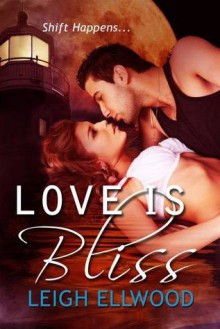 Love Is Bliss: Two Paranormal Romance Novellas - Leigh Ellwood