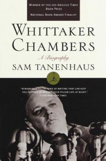 Whittaker Chambers: A Biography - Sam Tanenhaus