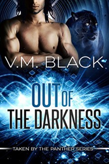 Out of the Darkness: Taken by the Panther #1 - V. M. Black