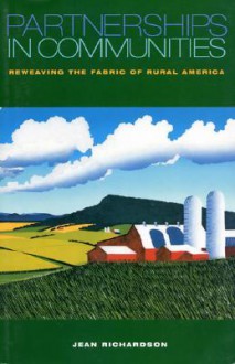 Partnerships in Communities: Reweaving The Fabric Of Rural America - Jean Richardson, Mark B. Lapping