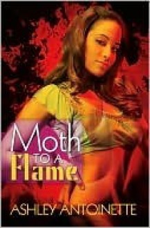 Moth To A Flame - Ashley Antoinette