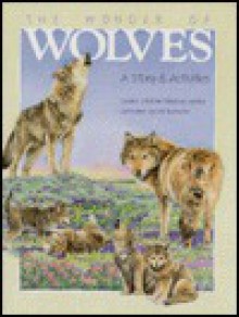 The Wonder of Wolves: A Story & Activities - Sandra Chisholm Robinson