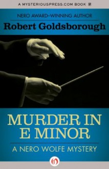 Murder in E Minor (The Nero Wolfe Mysteries) - Robert Goldsborough