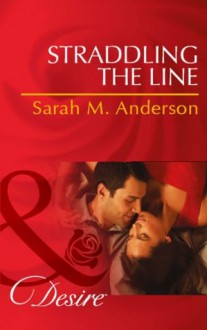 Straddling the Line - Sarah M. Anderson