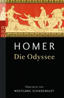 Die Odyssee - Homer, Wolfgang Schadewaldt