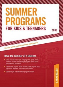 Summer Programs for Kids & Teenagers - 2009: Have the Summer of a Lifetime - Peterson's, Fern Oram, Peterson's