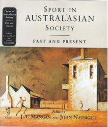 Sport in Australasian Society: Past and Present - J.A. Mangan