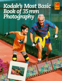 KODAK's Most Basic Book Of 35MM Photography - Eastman Kodak Company