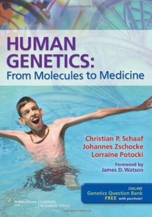 Human Genetics: From Molecules to Medicine - Christian P. Schaaf, Johannes Zschocke, Lorraine Potocki