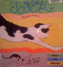 My Cat Jack (Read and Wonder) - Patricia Casey