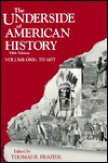 The Underside of American History, Volume I - Thomas R. Frazier