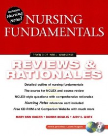 Nursing Fundamentals: Review & Rationales - Mary Ann Hogan, Donna Bowles, Judy E. White