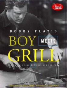 Boy Meets Grill - Bobby Flay, Joan Schwartz, Tom Eckerle