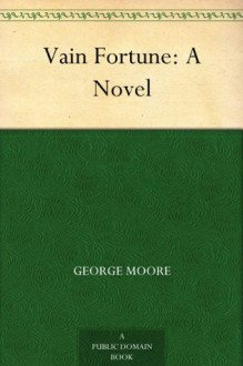 Vain Fortune: A Novel - George Moore, Maurice Greiffenhagen