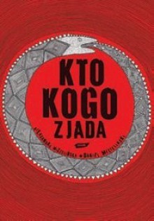 Kto kogo zjada - Daniel Mizieliński, Aleksandra Mizielińska