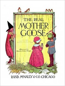 The Real Mother Goose - Blanche Fisher Wright