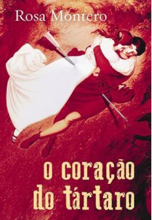 O Coração do Tártaro - Rosa Montero