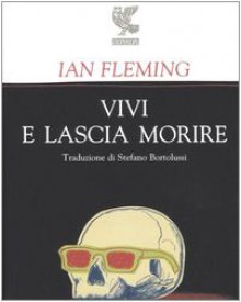 Vivi e lascia morire - Ian Fleming