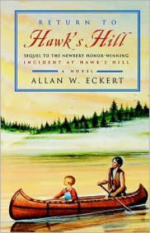 Return to Hawk's Hill: Sequel to the Newbery Honor-Winning Incident at Hawk's Hill - Allan W. Eckert