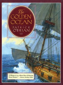 The Golden Ocean - Patrick O'Brian