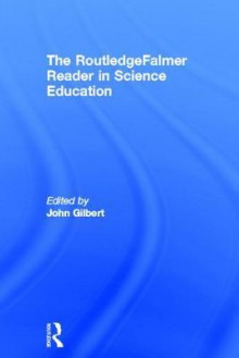 The Routledgefalmer Reader in Science Education - John Gilbert