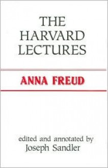 The Harvard Lectures - Anna Freud