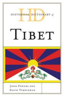 Historical Dictionary of Tibet - John Powers, David Templeman