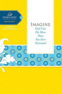 Imagine: God Can Do More Than You Ever Dreamed - Margaret Feinberg