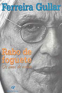 Rabo De Foguete: Os Anos De Exílio - Ferreira Gullar