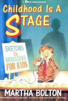 Childhood is a Stage: Sketches and Monologues for Kids - Martha Bolton