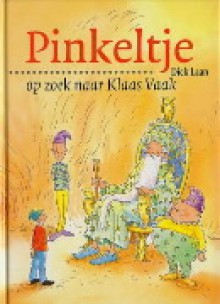 Pinkeltje op zoek naar Klaas Vaak - Dick Laan, Suzanne Braam, Julius Ros