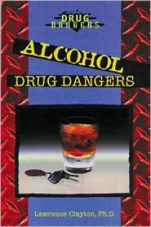 Alcohol Drug Dangers - Lawrence Clayton