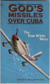 God's Missiles Over Cuba - Tom White