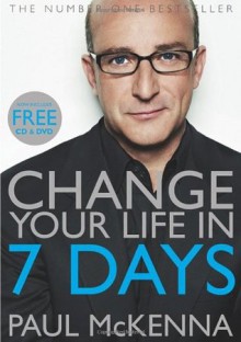 Change Your Life In Seven Days - Paul McKenna