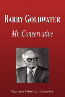 Barry Goldwater - Mr. Conservative (Biography) - Biographiq