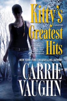 Kitty's Greatest Hits (Kitty Norville) - Carrie Vaughn