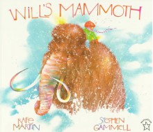 Will's Mammoth - Rafe Martin, Stephen Gammell