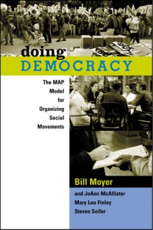 Doing Democracy: The MAP Model for Organizing Social Movements - Bill Moyers, JoAnn McAllister, Mary Lou Finley, Steven Soifer